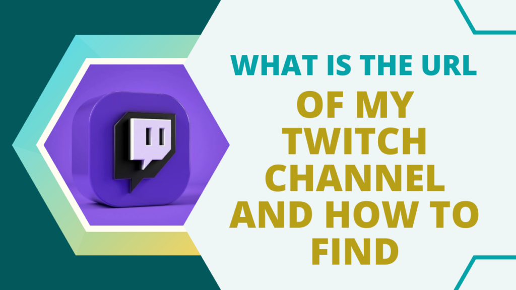 What is the URL of my Twitch channel and how to find