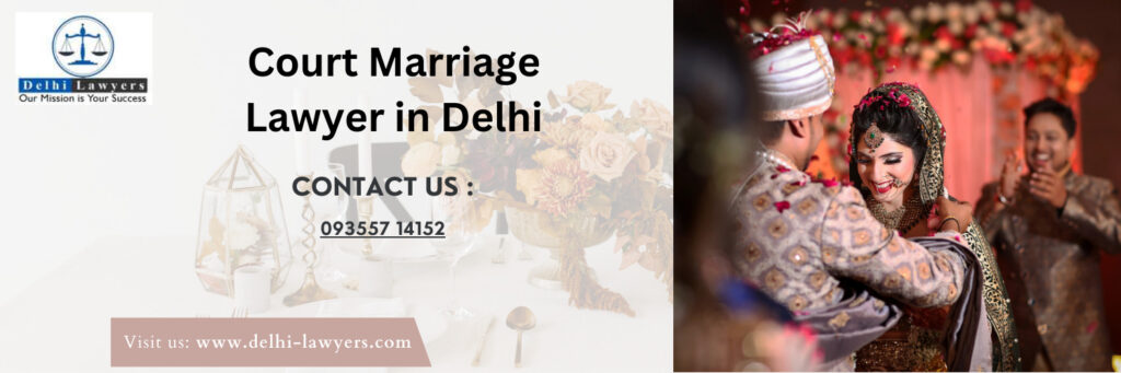 Court Marriage Lawyer in Delhi