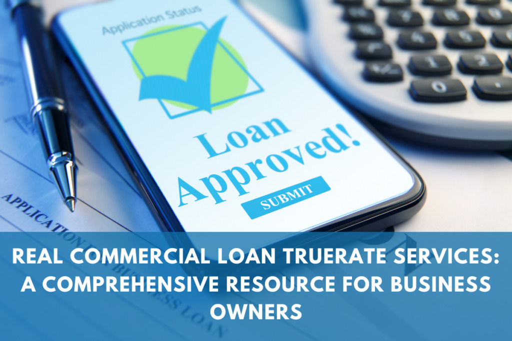 Commercial Loan Truerate Services for Your Financing Needs