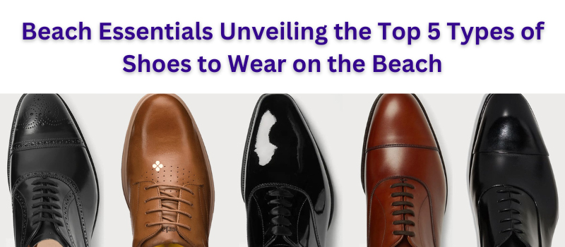 Top 5 Types of Shoes