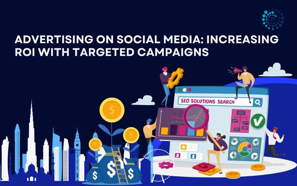 Advertising on Social Media: Increasing ROI with Targeted Campaigns